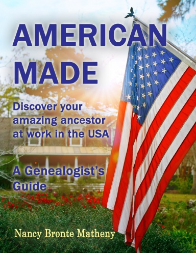 American Made:  Discover your amazing ancestor at work in the USA