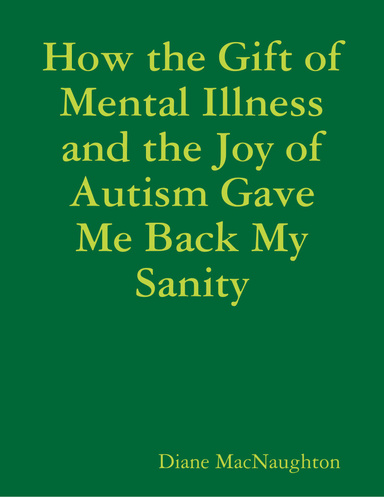 How the Gift of Mental Illness and the Joy of Autism Gave Me Back My Sanity