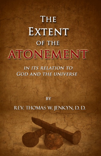 The Extent of the Atonement: In its Relation to God and the Universe