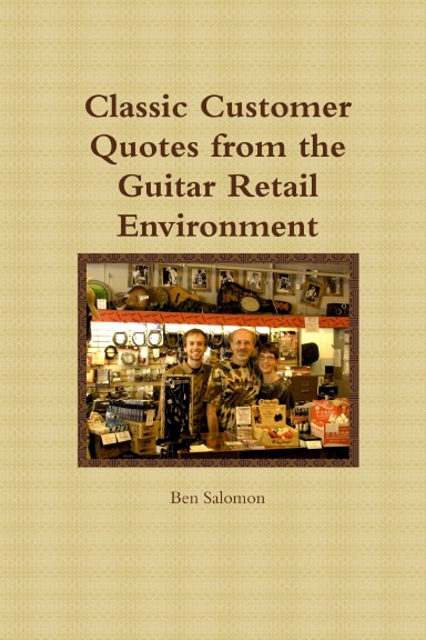 Classic Customer Quotes from the Guitar Retail Environment