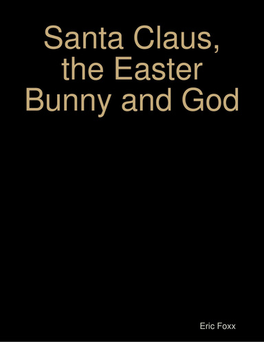 Santa Claus, the Easter Bunny and God