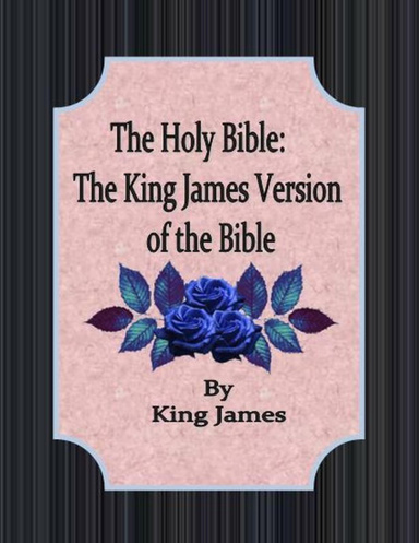 The Holy Bible: The King James Version of the Bible.