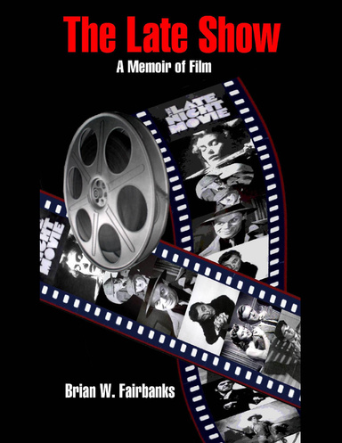 The Late Show: A Memoir of Film