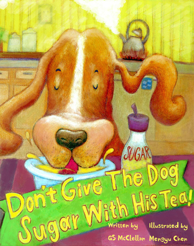 Don't Give the Dog Sugar With His Tea!