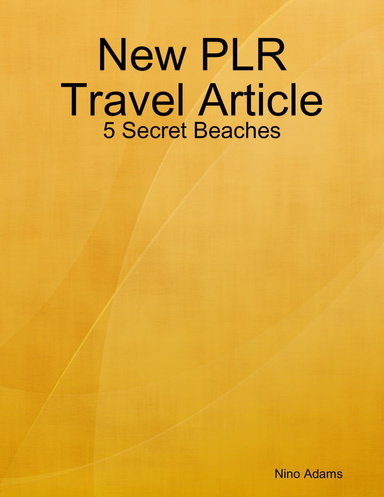 New PLR Travel Article: 5 Secret Beaches