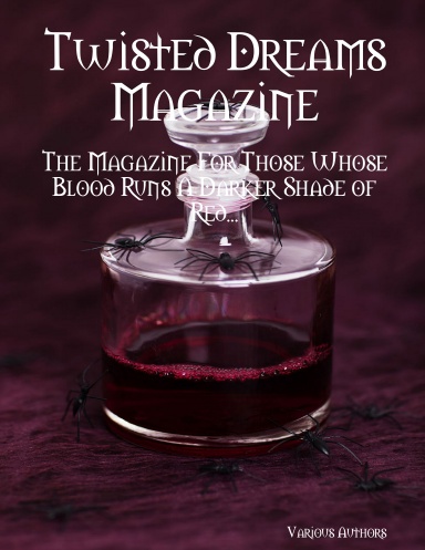 Twisted Dreams Magazine - The Magazine For Those Whose Blood Runs A Darker Shade of Red...