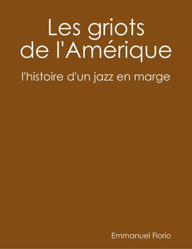 Les griots de l'Amérique - l'histoire d'un jazz en marge