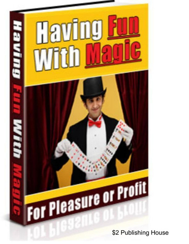 Having Fun With Magic: For Pleasure or Profit