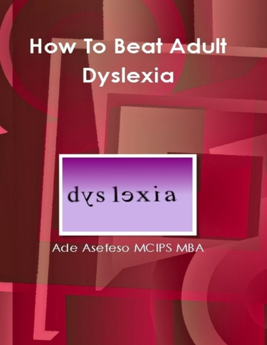 How to Beat Adult Dyslexia