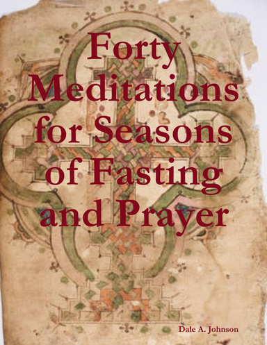 Forty Meditations for Seasons of Fasting and Prayer
