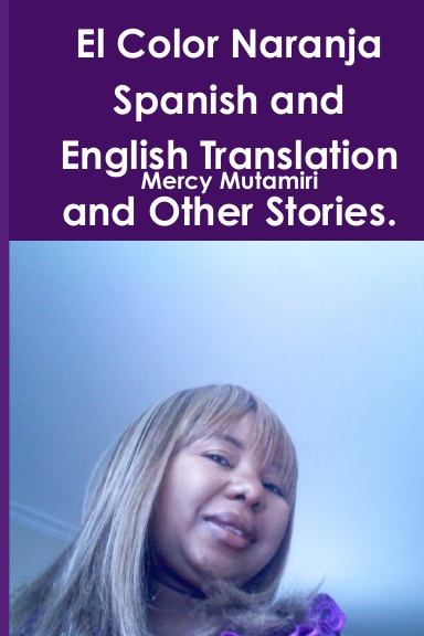 El Color Naranja Spanish and English Translation and Other Stories.