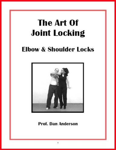 The Art Of Joint Locking - Elbow & Shoulder Locks