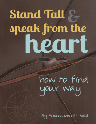 Stand Tall and Speak from the Heart: How to Find Your Way