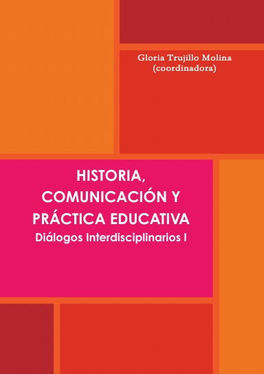 HISTORIA, COMUNICACIÓN Y PRÁCTICA EDUCATIVA