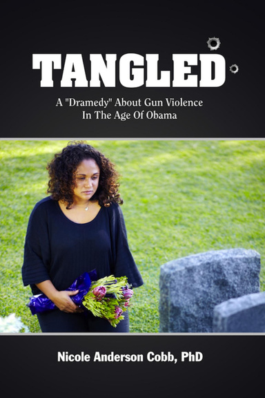 TANGLED:  A "Dramedy" About Gun Violence In The Age of Obama