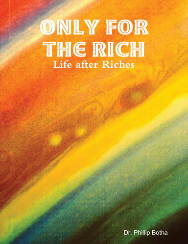 Only for the Rich - Life after Riches