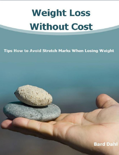 Weight Loss without The Cost : Tips How to Avoid Stretch Marks When Losing Weight