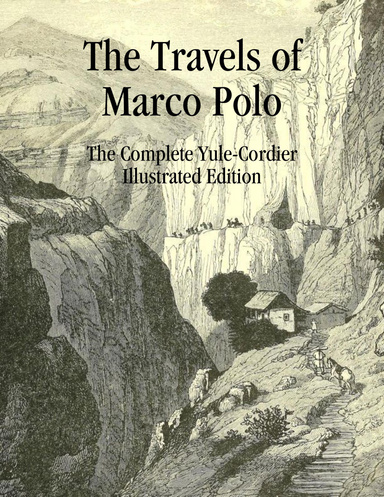 The Travels of Marco Polo: The Complete Yule-Cordier Illustrated Edition