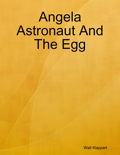 Angela Astronaut And The Egg