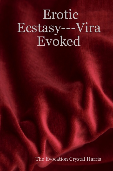 Erotic Ecstasy---Vira Evoked