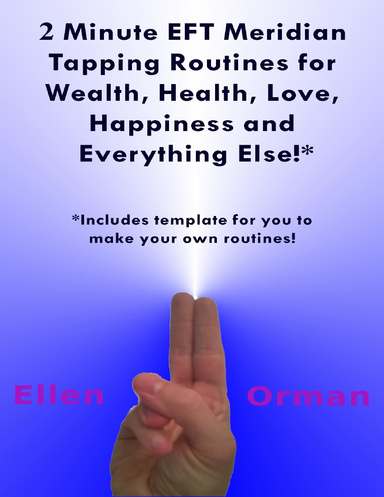 2 Minute EFT Meridian Tapping Routines for Wealth Health Love Happiness and Everything Else!*