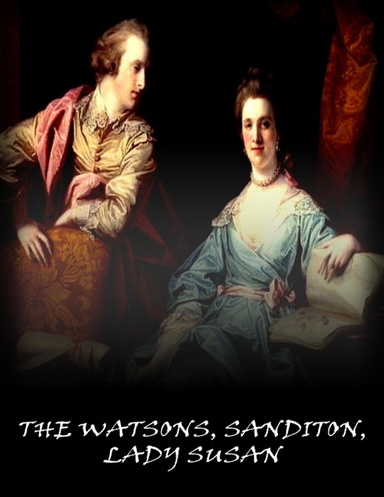 The Watsons, Sanditon, Lady Susan