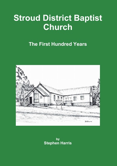 Stroud District Baptist Church The First Hundred Years