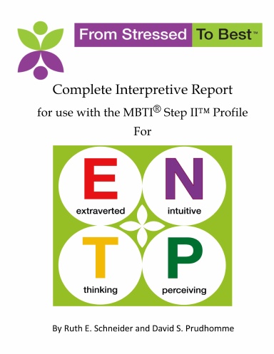 Complete ENTP Interpretive Report for Use with MBTI Step II Profile