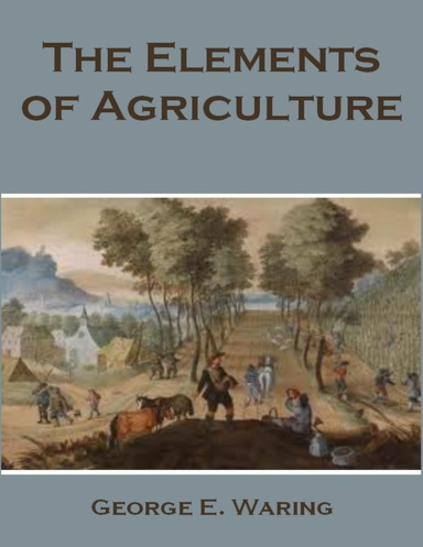 The Elements of Agriculture (Illustrated)