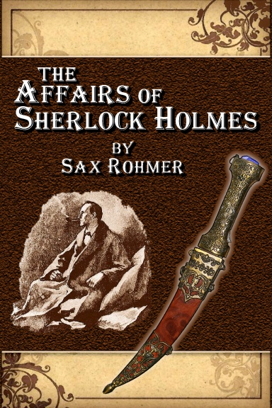The Affairs of Sherlock Holmes by Sax Rohmer