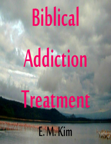 Biblical Addiction Treatment