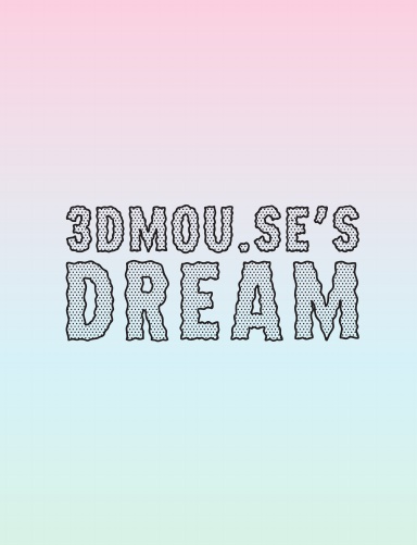 3Dmou.se's Dream