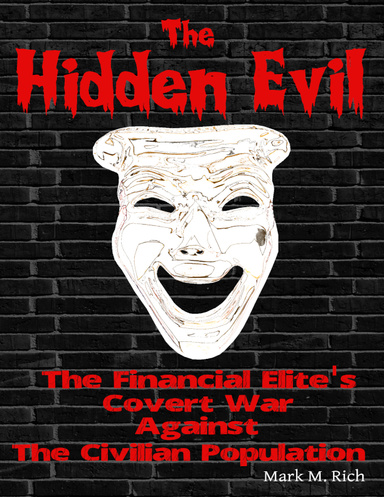 The Hidden Evil: The Financial Elite's Covert War Against the Civilian Population