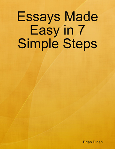 Essays Made Easy in 7 Simple Steps
