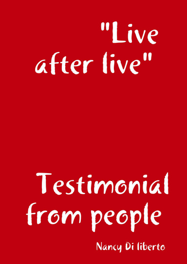 Live after liveTestimonials from people who are experienced NDE