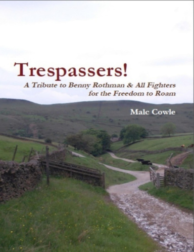 Trespassers! -  A Tribute to Benny Rothman & All Fighters for the Freedom to Roam
