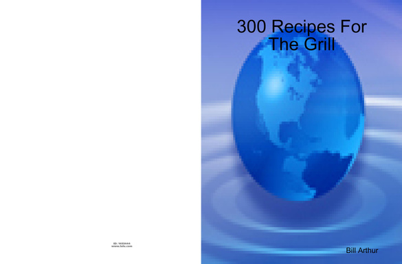 300 Recipes For The Grill