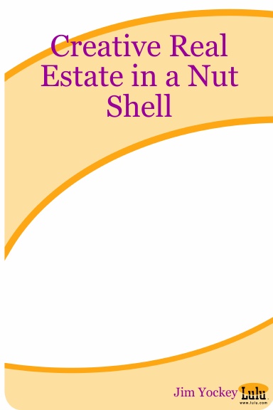 Creative Real Estate in a Nut Shell