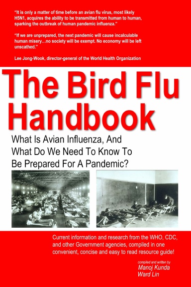 The Bird Flu Handbook: What Is Avian Influenza, And What Do We Need To Know To Be Prepared For A Pandemic?