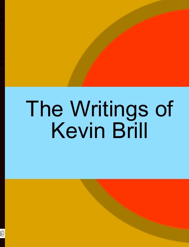The Writings of Kevin Brill