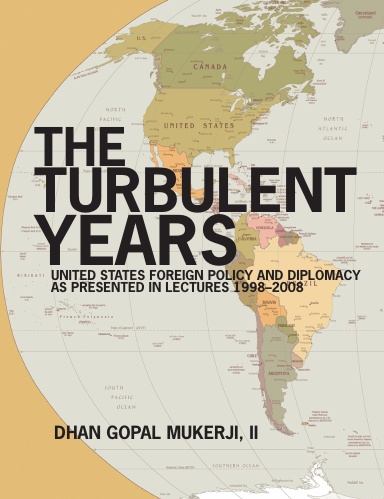The Turbulent Years — United States Foreign Policy and Diplomacy in Lectures, 1998-2008