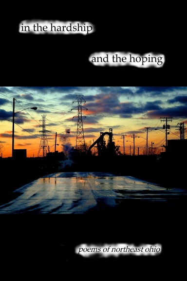 In the Hardship and the Hoping: Poems of Northeast Ohio