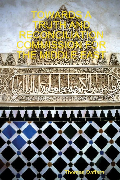 TOWARDS A TRUTH AND RECONCILIATION COMMISSION FOR THE MIDDLE EAST