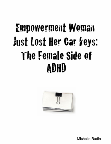 Empowerment Woman Just Lost Her Car keys: The Female Side of ADHD