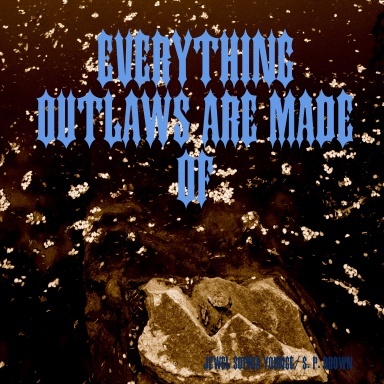Everything Outlaws Are Made Of