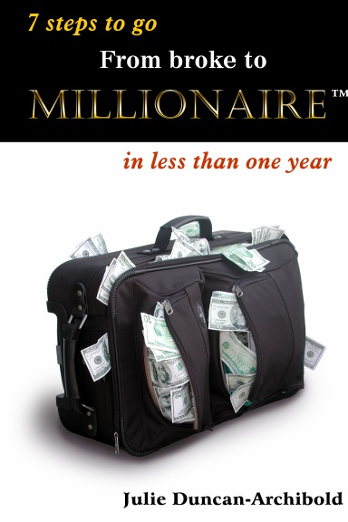 7 Steps to go From Broke To Millionaire in Less than One Year