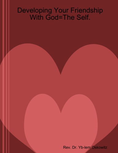 Developing Your Friendship With God=The Self.