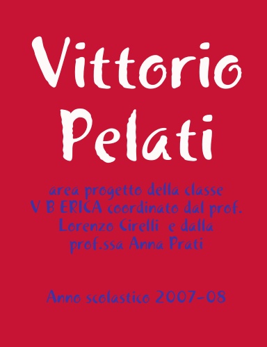 Vittorio Pelati: area di progetto della classe V B ERICA coordinato dal prof. Lorenzo Cirelli e dalla prof.ssa