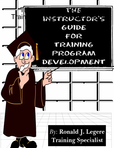 The Instructor's Guide for Training Program Development