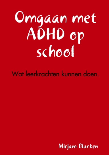 Omgaan met ADHD op school, wat leerkrachten kunnen doen.